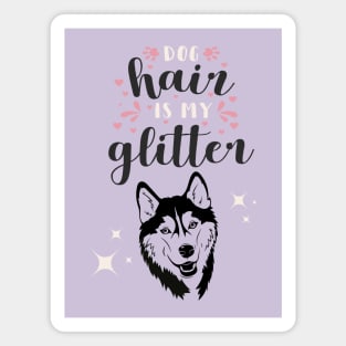 Dog Hair Is My Glitter Magnet